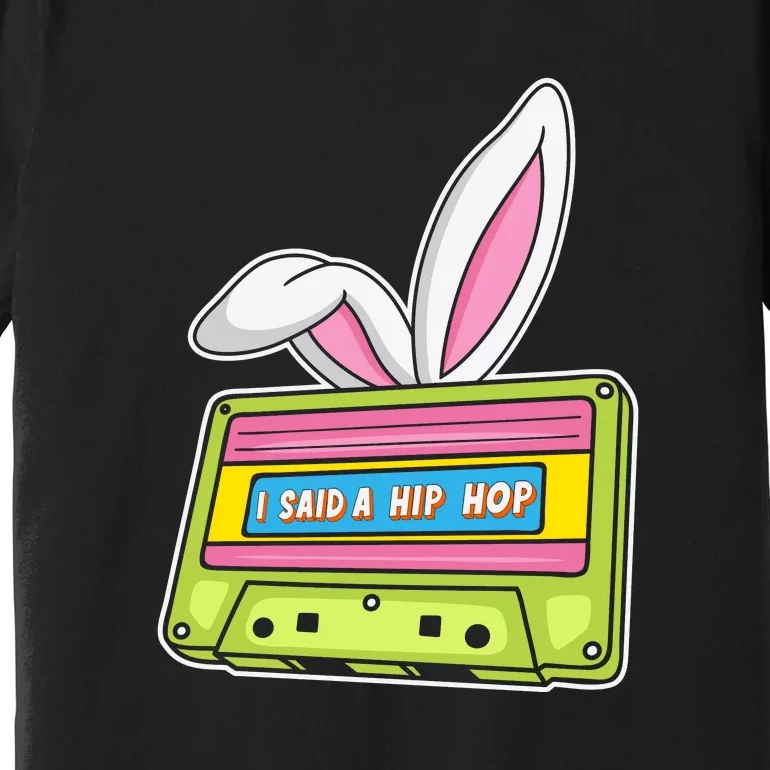 Mixtape Easter I Said A Hip Hop Easter Day Cute Ears Bunny Girl Women Premium T-Shirt