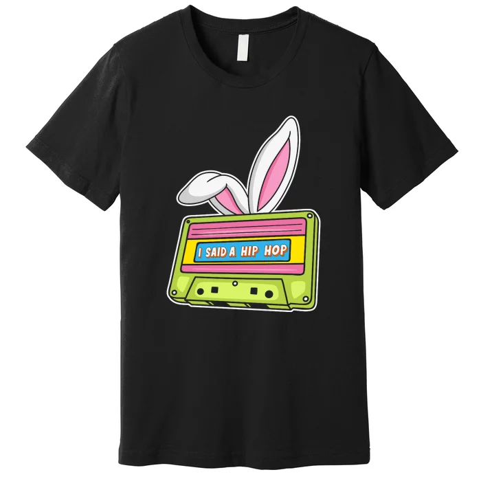 Mixtape Easter I Said A Hip Hop Easter Day Cute Ears Bunny Girl Women Premium T-Shirt