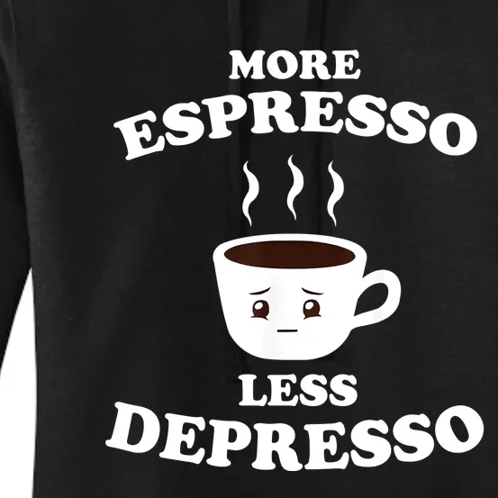 More Espresso Less Depresso Women's Pullover Hoodie