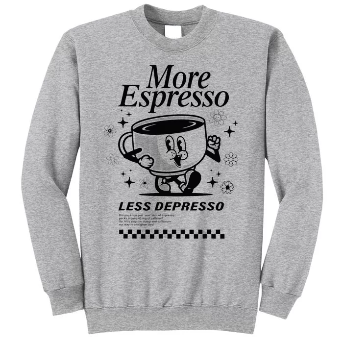 More Espresso Less Depresso Funny Coffee Tall Sweatshirt