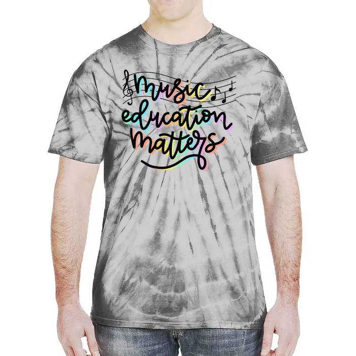 Music Education Matters Music Teacher Appreciation Women Tie-Dye T-Shirt