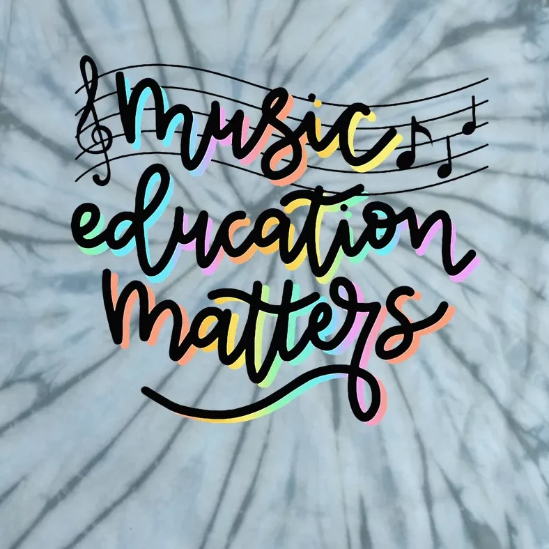 Music Education Matters Music Teacher Appreciation Women Tie-Dye T-Shirt