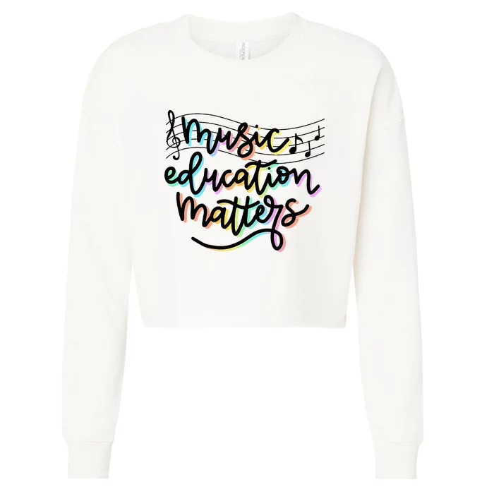 Music Education Matters Music Teacher Appreciation Women Cropped Pullover Crew