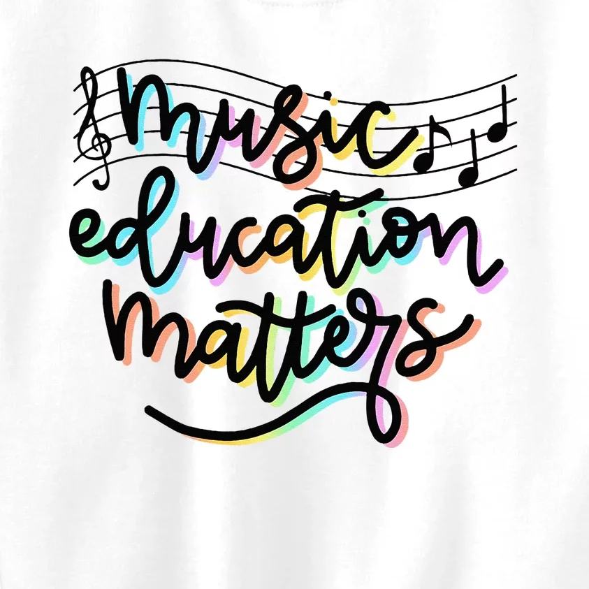 Music Education Matters Music Teacher Appreciation Kids Sweatshirt