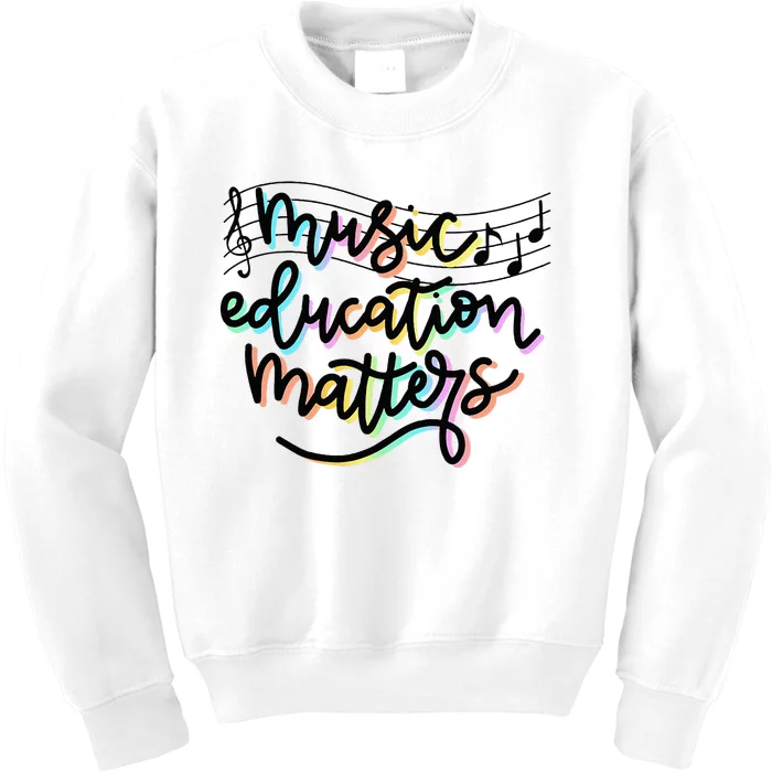 Music Education Matters Music Teacher Appreciation Kids Sweatshirt