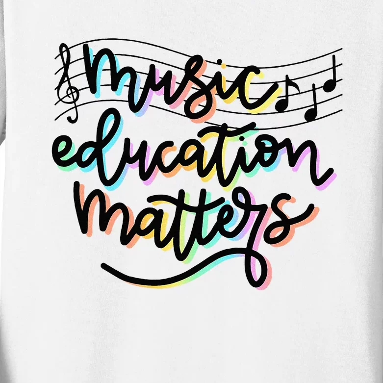 Music Education Matters Music Teacher Appreciation Kids Long Sleeve Shirt