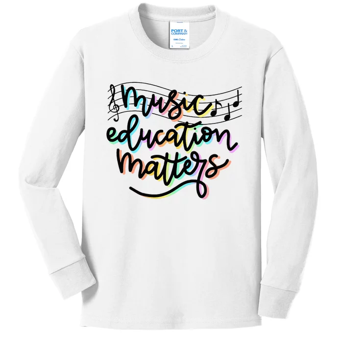 Music Education Matters Music Teacher Appreciation Kids Long Sleeve Shirt