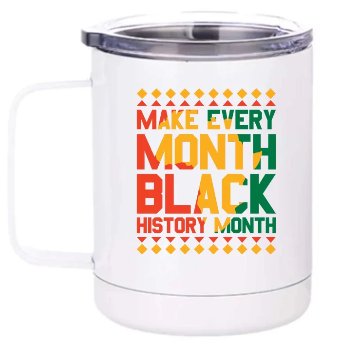 Make Every Month Black History Month Gift Front & Back 12oz Stainless Steel Tumbler Cup