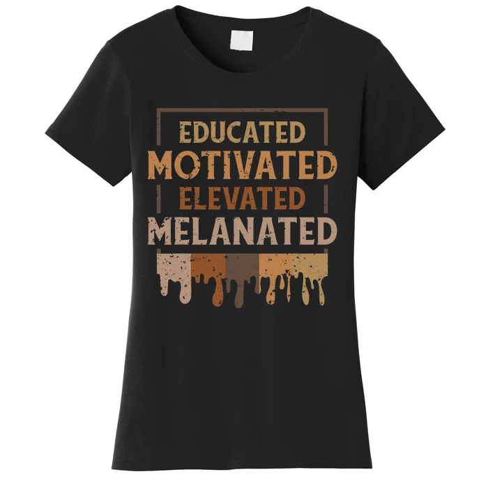 Melanin Educated Motivated Melananted Women's T-Shirt