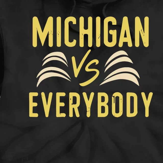 Michigan Everybody Michigan Vs Versus Against Everyone Tie Dye Hoodie