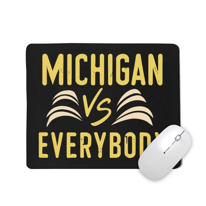 Michigan Everybody Michigan Vs Versus Against Everyone Mousepad