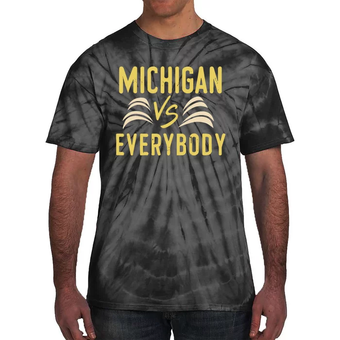 Michigan Everybody Michigan Vs Versus Against Everyone Tie-Dye T-Shirt