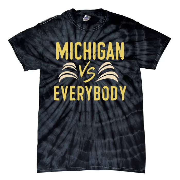 Michigan Everybody Michigan Vs Versus Against Everyone Tie-Dye T-Shirt