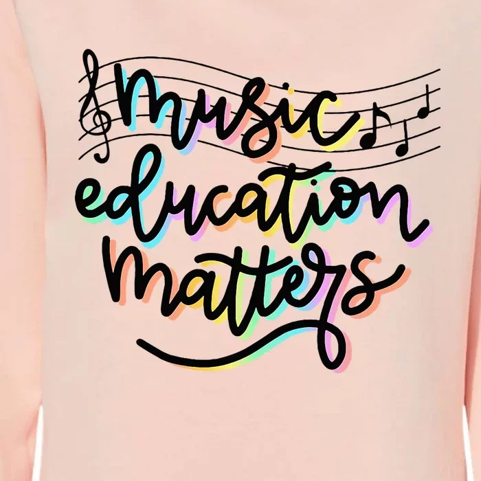 Music Education Matters Music Teacher Appreciation Womens California Wash Sweatshirt