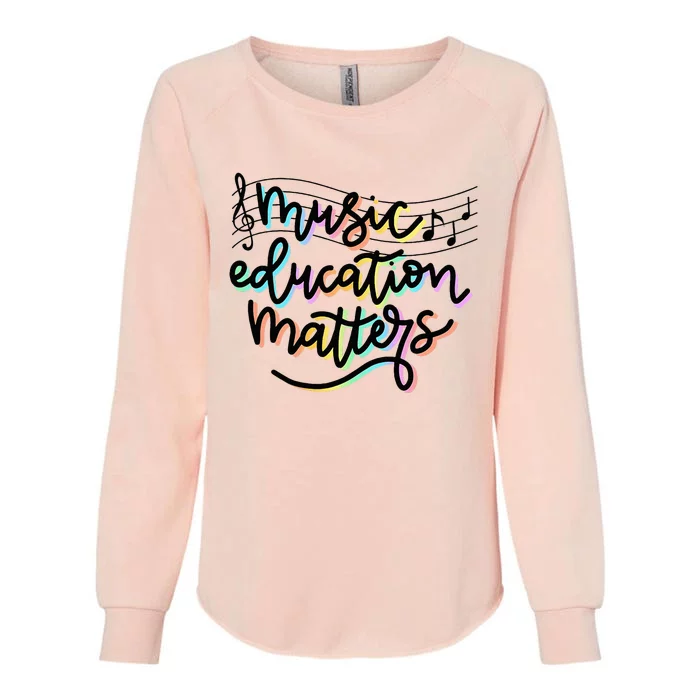 Music Education Matters Music Teacher Appreciation Womens California Wash Sweatshirt