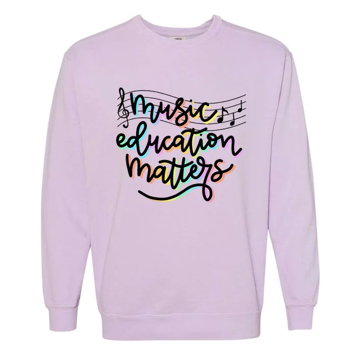 Music Education Matters Music Teacher Appreciation Garment-Dyed Sweatshirt