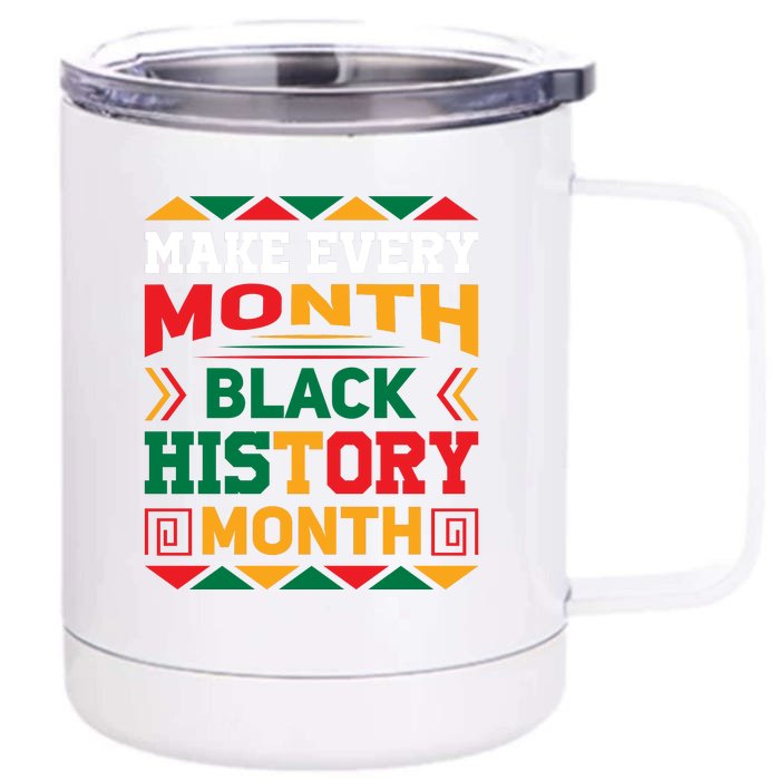 Make Every Month Black History Month Gift Front & Back 12oz Stainless Steel Tumbler Cup