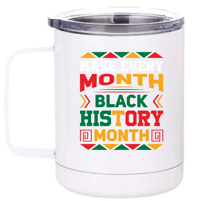 Make Every Month Black History Month Gift Front & Back 12oz Stainless Steel Tumbler Cup