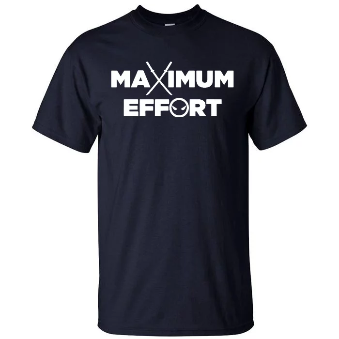 Maximum Effort Tall T-Shirt