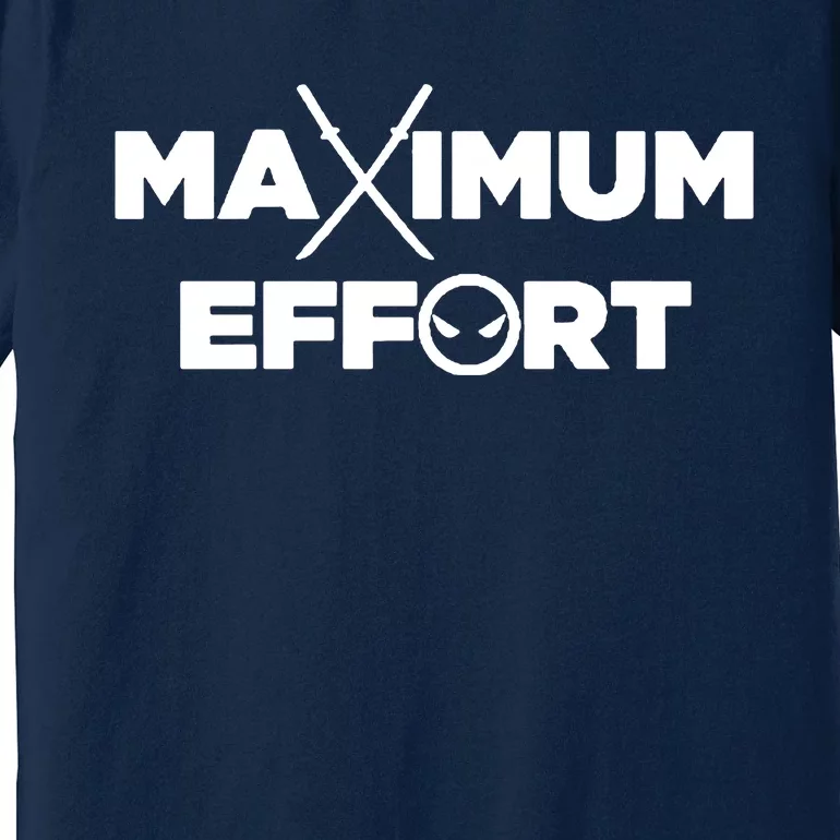 Maximum Effort Premium T-Shirt