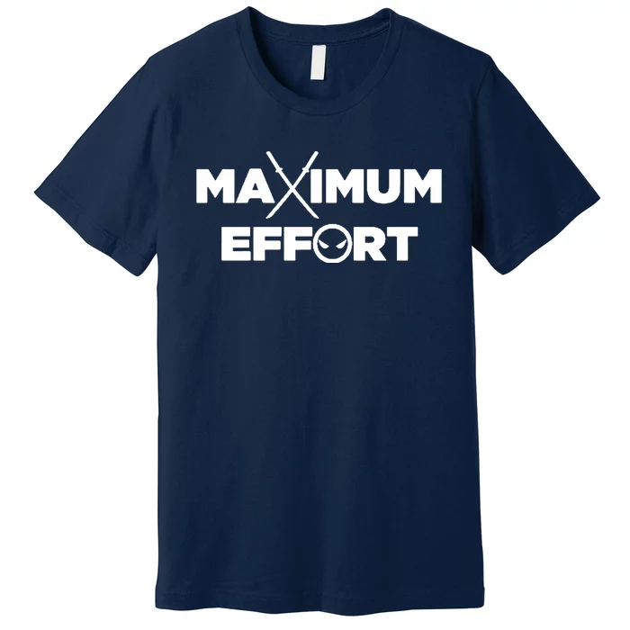 Maximum Effort Premium T-Shirt