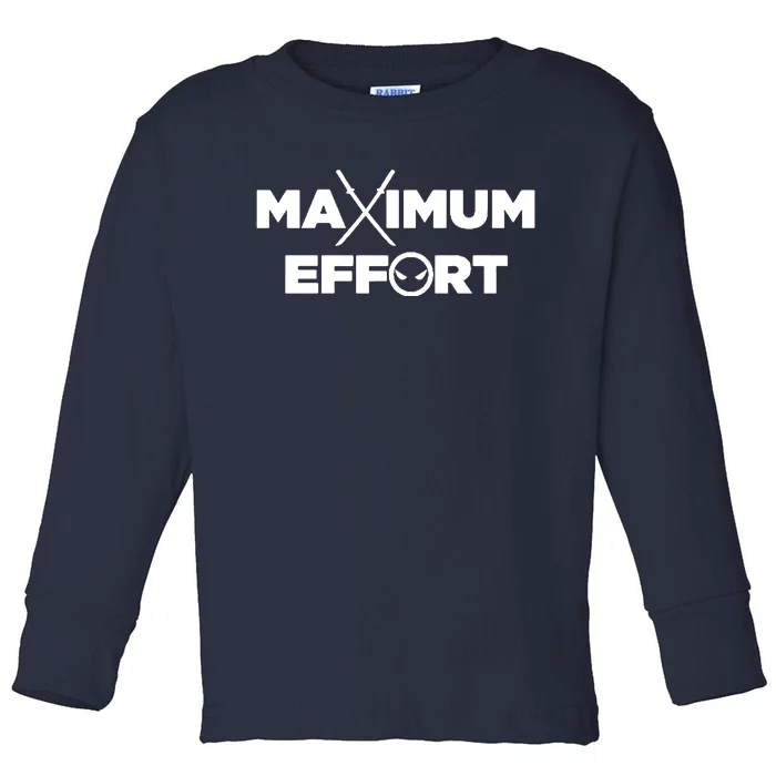 Maximum Effort Toddler Long Sleeve Shirt