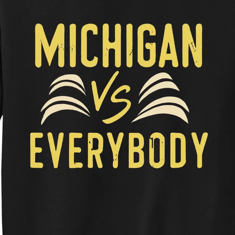 michigan everybody michigan vs versus against everyone Tall Sweatshirt