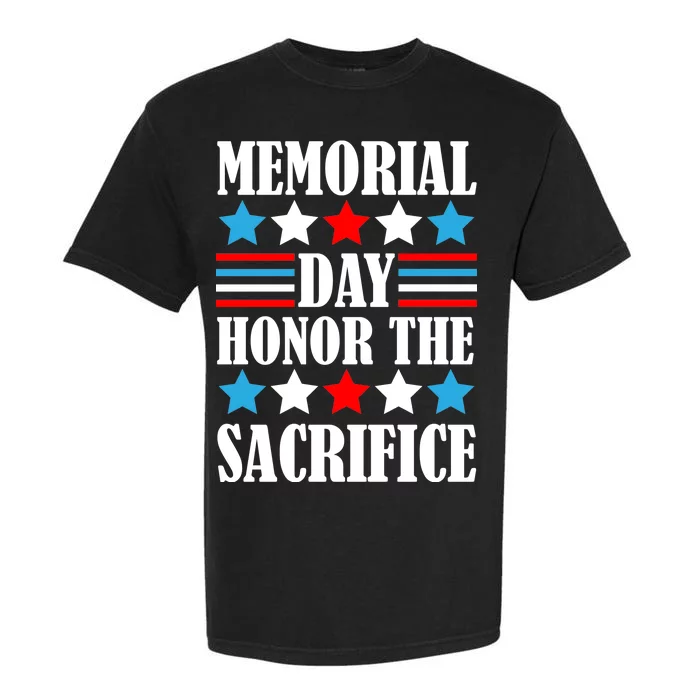 Memorial Day Honor The Sacrifice Garment-Dyed Heavyweight T-Shirt