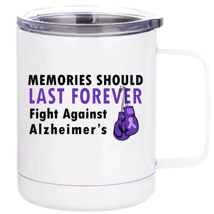 Memories Should Last Forever Fight Against Alzheimer's Front & Back 12oz Stainless Steel Tumbler Cup