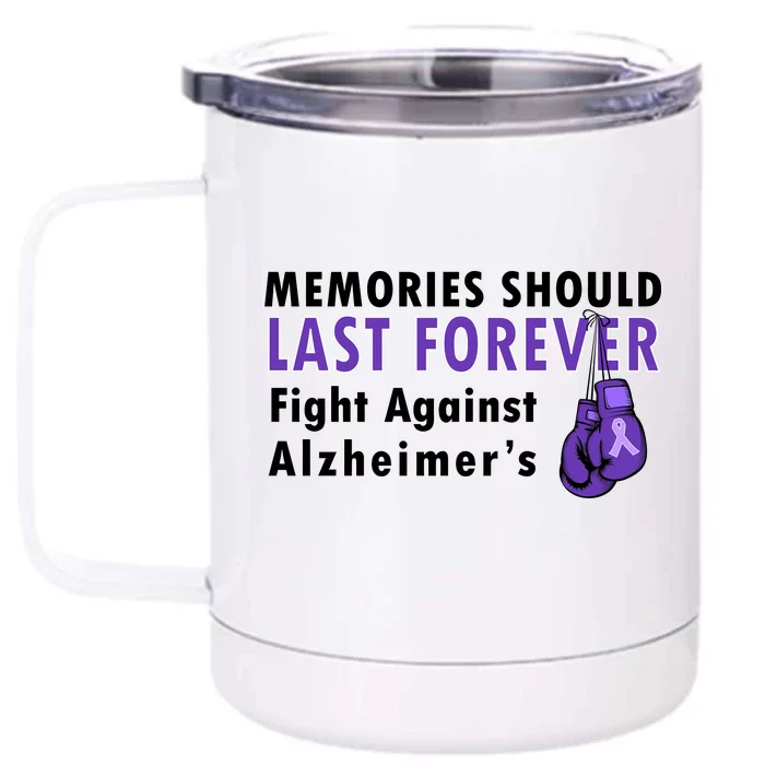 Memories Should Last Forever Fight Against Alzheimer's Front & Back 12oz Stainless Steel Tumbler Cup