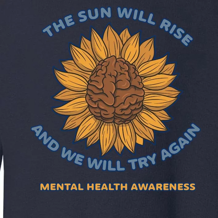 Mental Health Awareness Sunflower The Sun Will Rise Toddler Sweatshirt