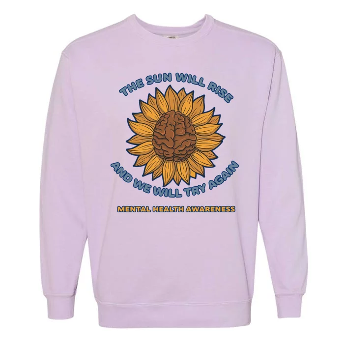 Mental Health Awareness Sunflower The Sun Will Rise Garment-Dyed Sweatshirt