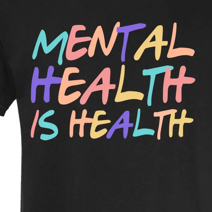 Mental Health Is Health Garment-Dyed Heavyweight T-Shirt