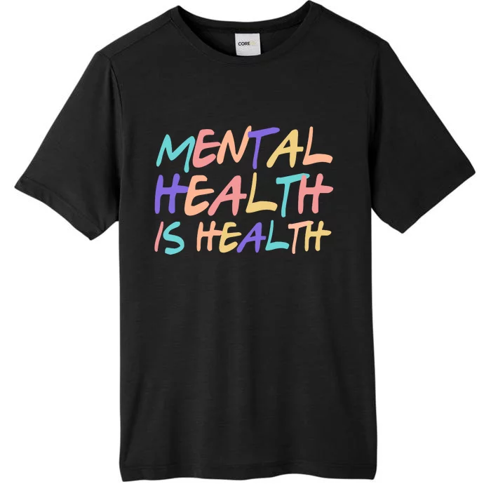 Mental Health Is Health ChromaSoft Performance T-Shirt