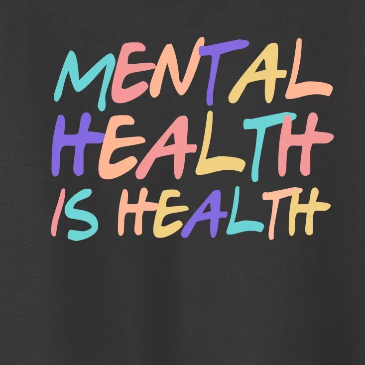 Mental Health Is Health Toddler T-Shirt