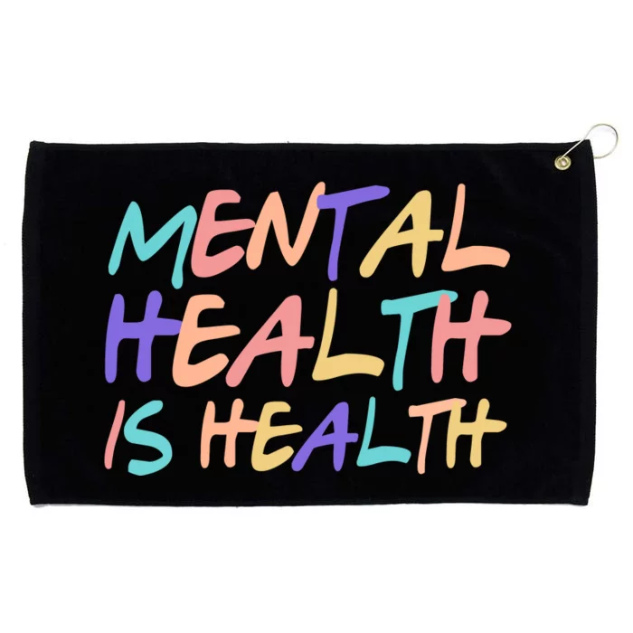 Mental Health Is Health Grommeted Golf Towel