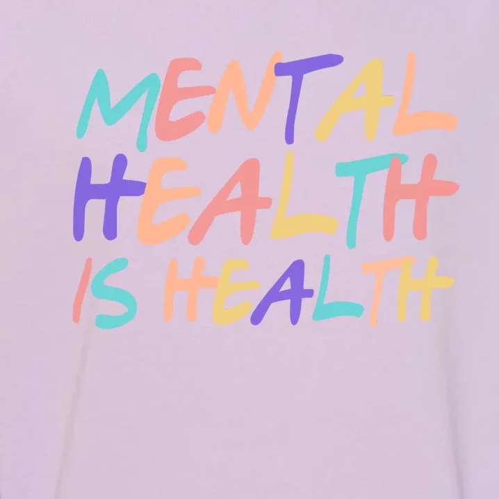 Mental Health Is Health Garment-Dyed Sweatshirt