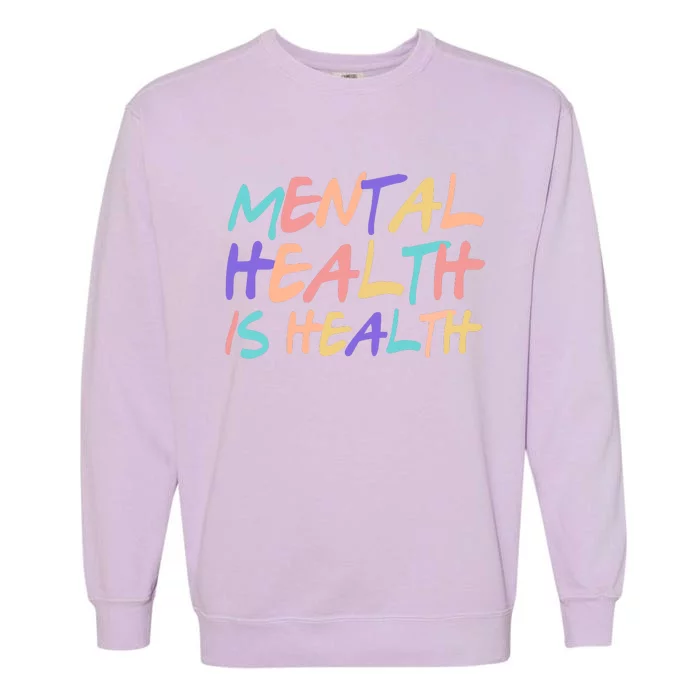 Mental Health Is Health Garment-Dyed Sweatshirt