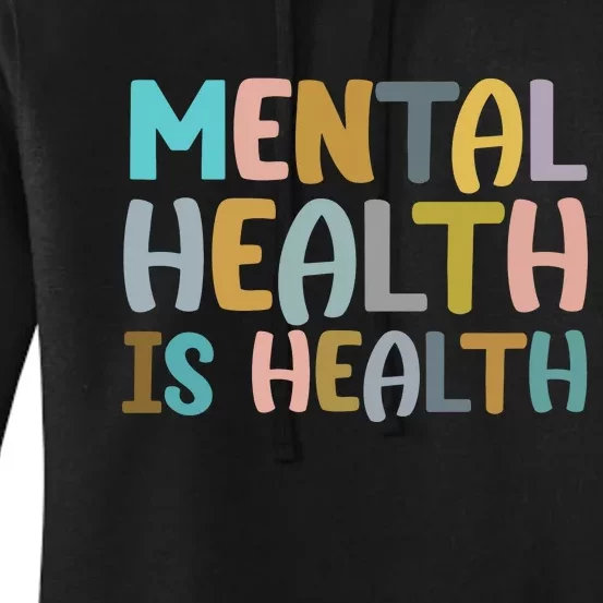 Mental Health Is Health Awareness Quote Women's Pullover Hoodie