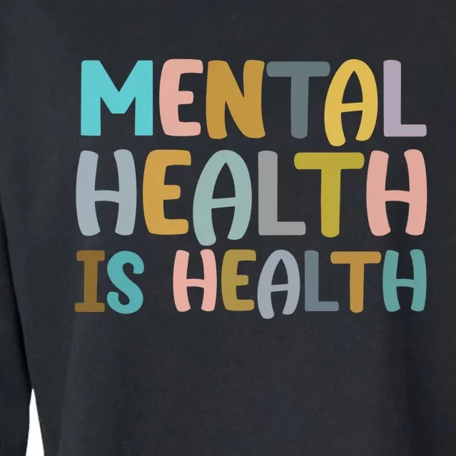 Mental Health Is Health Awareness Quote Cropped Pullover Crew