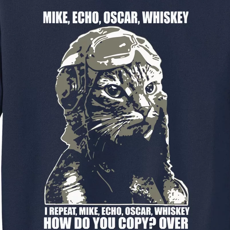 Mike Echo Oscar Whiskey I Repeat Mike Echo Oscar Whiskey How Do You Copy Over Ca Tall Sweatshirt