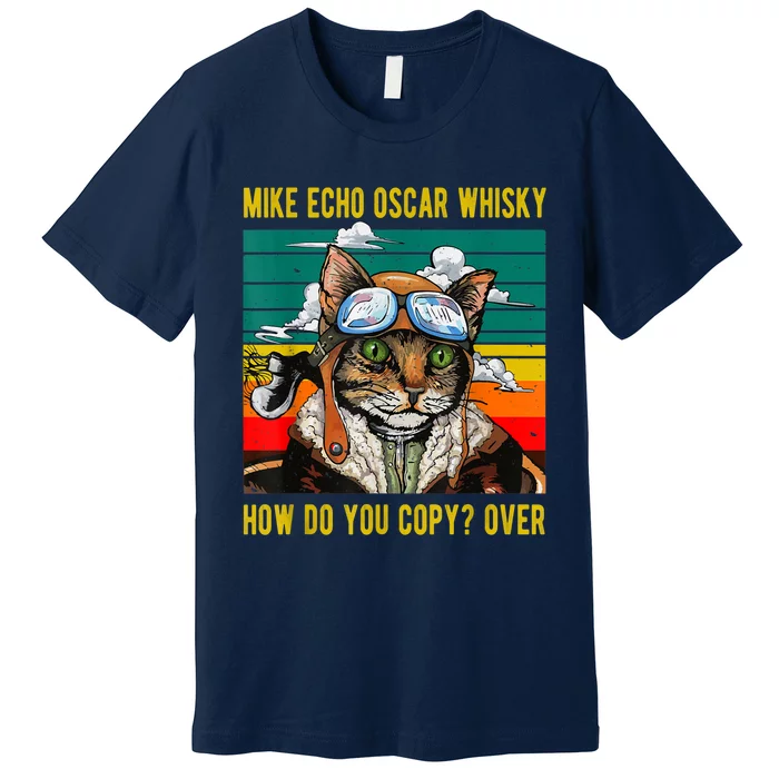 Mike Echo Oscar Whisky Cat Funny CatS Pun Pilot Vintage Premium T-Shirt