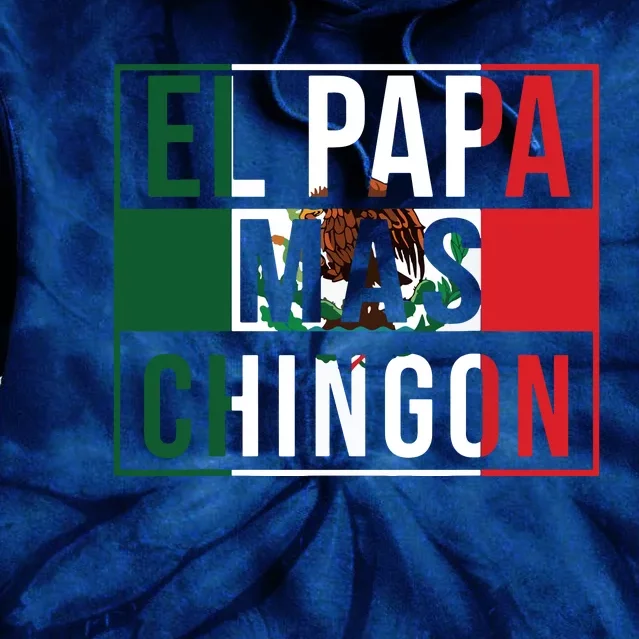 Men El Papa Mas Chingon Funny Best Mexican Dad Gift Tie Dye Hoodie