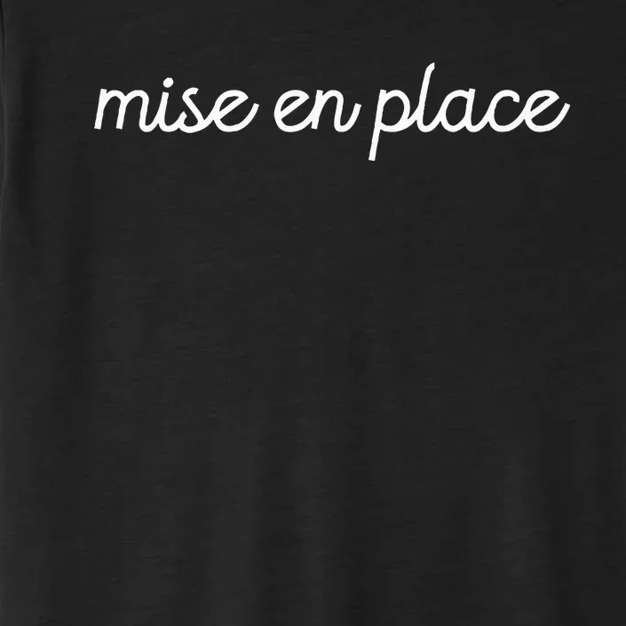 Mise En Place French Chef Cooking ChromaSoft Performance T-Shirt