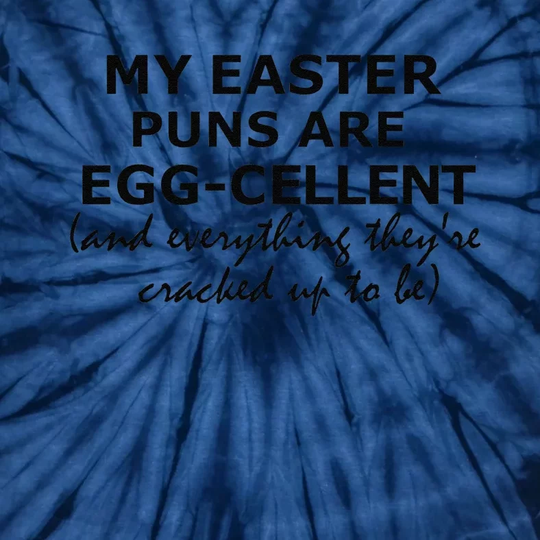 My Easter Puns Are Eggcellent Funny Easter Day Gift Tie-Dye T-Shirt