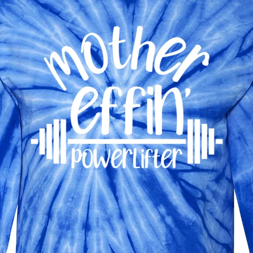 Mother Effin' Powerlifter Weightlifting Lifting Weights Gym Cool Gift Tie-Dye Long Sleeve Shirt