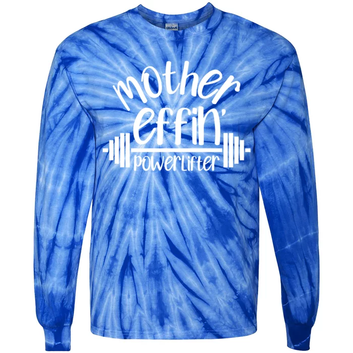 Mother Effin' Powerlifter Weightlifting Lifting Weights Gym Cool Gift Tie-Dye Long Sleeve Shirt