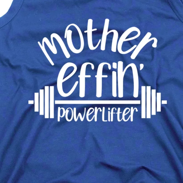 Mother Effin' Powerlifter Weightlifting Lifting Weights Gym Cool Gift Tank Top