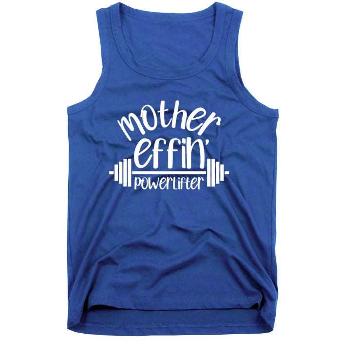 Mother Effin' Powerlifter Weightlifting Lifting Weights Gym Cool Gift Tank Top