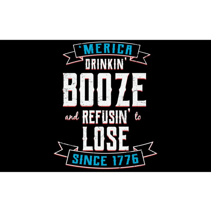 Merica Drinkin' Booze And Refusin' To Lose Bumper Sticker